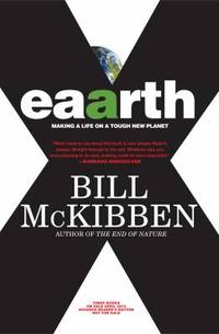 Eaarth : Making a Life on a Tough New Planet by Bill McKibben - 2010