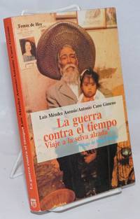 image of La Guerra Contra El Tiempo: Viaje a la selva alzada. Prologo de Roger Bartra