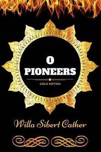 image of O Pioneers : By Willa Cather : Illustrated