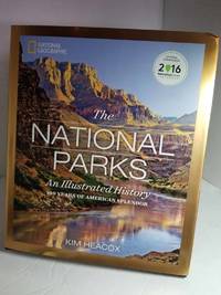 National Geographic the National Parks An Illustrated History