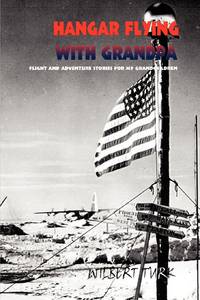 Hangar Flying with Grandpa: Flight and Adventure Stories for my Grandchildren