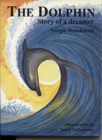 THE DOLPHIN : STORY OF A DREAMER by Sergio Bamabaren - Paperback - Fourth Edition - 1997 - from Dromanabooks (SKU: 34077)