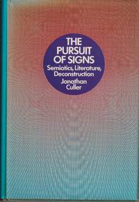 The Pursuit Of Signs--semiotics, Literature, Deconstruction