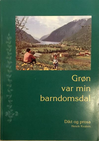 Grøn var min barndomsdal. Dikt og prosa
