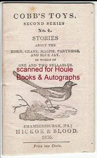 Cobb’s Toys. Second Series No. 4. Stories About The Robin, Crane, Magpie, Partridge, and Blue Jay, In Words of One and Two Syllables