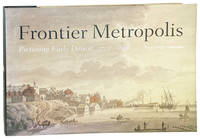 Frontier Metropolis: Picturing Early Detroit, 1701-1883