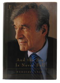 And the Sea Is Never Full; Memoirs, 1969 by Wiesel, Elie [Translated by Marion Wiesel] - 1999