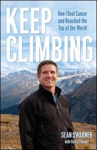 Keep Climbing : How I Beat Cancer and Reached the Top of the World
