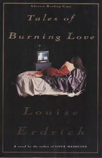 Tales of Burning Love by ERDRICH, Louise - 1996