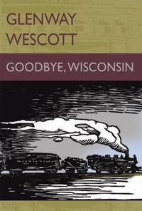 Goodbye, Wisconsin de Glenway Wescott - 2008