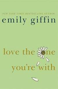 Love the One You&#039;re With by EMILY GIFFIN - 2009-01-01