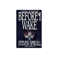 Before I Wake (Hardcover) by Steven G. Spruill