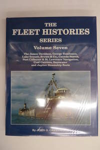 image of The Fleet Histories Series Volume Seven: The Fleets of James Davidson, George Tomlinson, Lake Transit, Brown & Co., Canada Starch, Port Colborne & St. Lawrence Navigation, Coal Carriers, Bayswater and Jupiter Steamship.