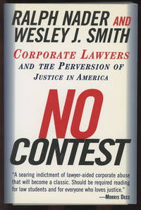 No Contest: Corporate Lawyers and the Perversion of Justice in America