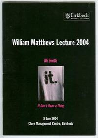 IT DON'T MEAN A THING. WILLIAM MATTHEWS LECTURE