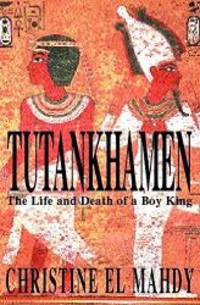 image of Tutankhamen : The Life and Death of the Boy-King