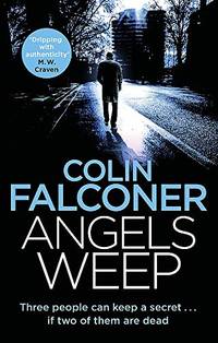 Angels Weep: A twisted and gripping authentic London crime thriller from the bestselling author...