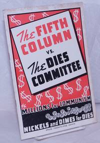 image of The fifth column vs. the Dies Committee. Millions for Communism, nickels and dimes for Dies