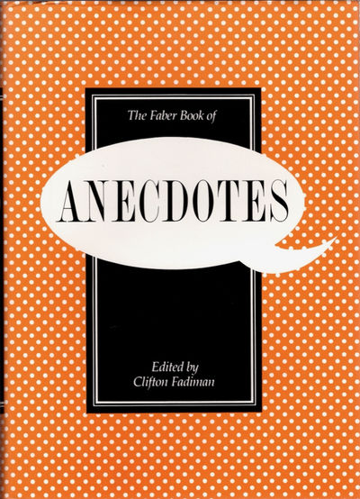 The Faber Book of Anecdotes.