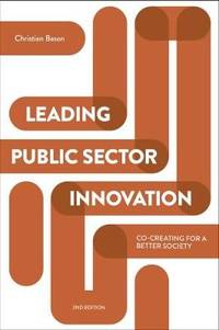 Leading Public Sector Innovation (Second Edition): Co-creating for a Better Society
