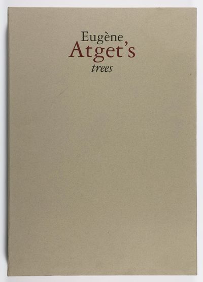 Eugène Atget's Trees: Newly Discovered Photographs from the Bibliotheq̀ue Nationale de France
