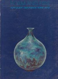 Form and Fire: Natzler Ceramics, 1939-1972 by Otto; Joshua C. Taylor (Foreword); Lloyd E. Herman (Introduction); Daniel Rhodes (essay) Natzler - Paperback - 1973 - from Ultramarine Books (SKU: 003644)