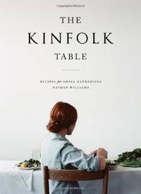 The Kinfolk Table: Recipes For Small Gatherings