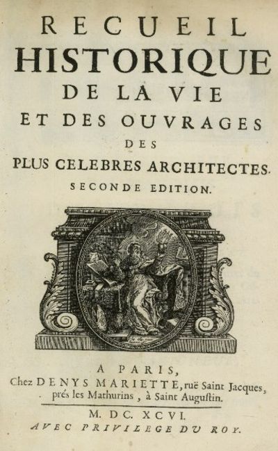 Recueil Historique de la Vie et des Ouvrages des Plus Célébres Architectes