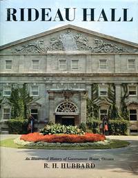 Rideau Hall: An Illustrated History of Government House, Ottawa from Victorian times to the present day