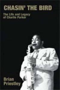 Chasin' the Bird: The Life and Legacy of Charlie Parker (Popular Music History)