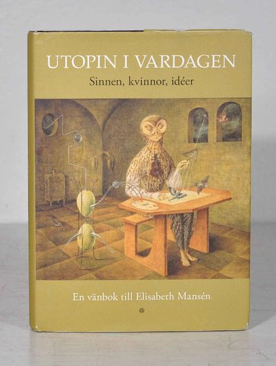 Utopin i vardagen. Sinnen, kvinnor, idéer. En…
