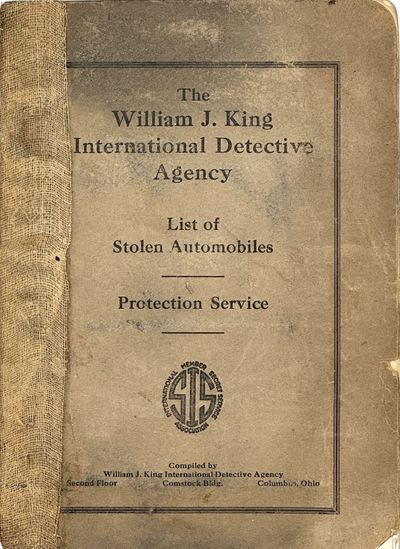 THE WILLIAM J. KING INTERNATIONAL DETECTIVE AGENCY. List of Stolen Automobiles. Protection Service.[cover title]