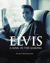 Elvis: A King in the Making by Guralnick, Peter