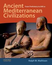 Ancient Mediterranean Civilizations: From Prehistory to 640 CE