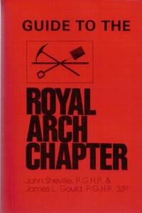 Guide to the Royal Arch Chapter by Sheville John  Gould James L - 1981