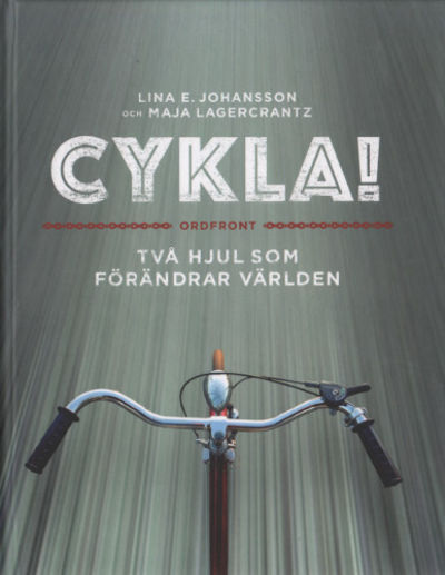 CYKLA! Två hjul som förändrar världen.