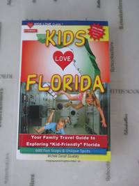 Kids Love Florida, 2nd Edition: Your Family Travel Guide to Exploring "Kid-Friendly"...