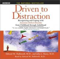 Driven to Distraction: Recognizing and Coping with Attention Deficit Disorder from Childhood Through Adulthood by Edward M. Hallowell M.D - 2003-02-01