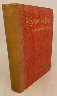 A Sporting Trip Through Abyssinia. A Narrative of a Nine Months' Journey from the Plains of the...