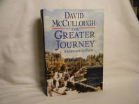 The Greater Journey  Americans in Paris by McCullough, David - 2011