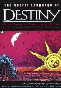 The Secret Language of Destiny : A Personology Guide to Finding Your Life Purpose