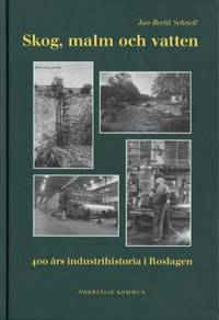 Skog, malm och vatten. 400 års industrihistoria i…