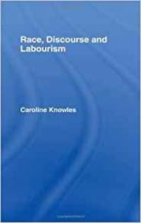 RACE, DISCOURSE AND LABOURISM (INTERNATIONAL LIBRARY OF SOCIOLOGY)