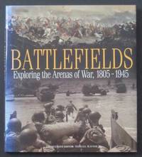 Battlefields: Exploring the Arenas of War 1805-1945