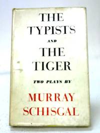 The Typists And The Tiger: Two Plays
