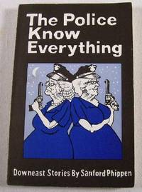 Police Know Everything: Downeast Stories by S Phippen - Paperback - 1988 - from Resource Books, LLC (SKU: 017623)