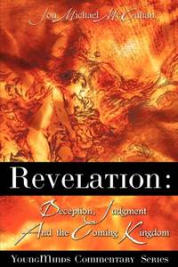 Revelation: Deception, Judgment And The Coming Kingdom