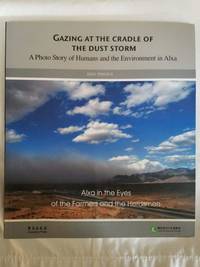 Gazing at the Cradle of the Dust Storm - A Photo Story of Humans and the Environment in Alxa...