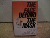 The Face Behind the Mask: A Novel by Minahan, John - 1986