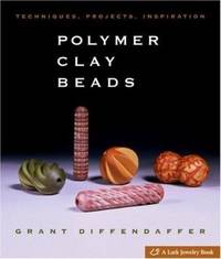 Polymer Clay Beads : Techniques, Projects, Inspiration